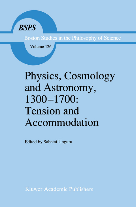 Physics, Cosmology and Astronomy, 1300–1700: Tension and Accommodation - 