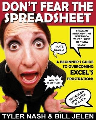 Don't Fear the Spreadsheet - Tyler Nash, Bill Jelen, Kevin Jones, Tom Urtis