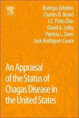 An Appraisal of the Status of Chagas Disease in the United States - Rodrigo Zeledon, Charles B. Beard, J.C. Pinto Dias, David A Leiby, Patricia Dorn