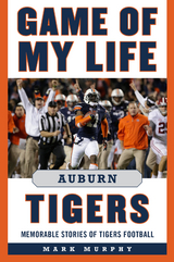 Game of My Life Auburn Tigers -  Mark Murphy