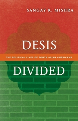 Desis Divided - Sangay K. Mishra