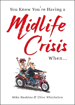 You Know You're Having a Midlife Crisis When... - Clive Whichelow, Mike Haskins