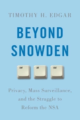 Beyond Snowden - Timothy H. Edgar