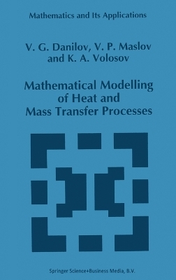 Mathematical Modelling of Heat and Mass Transfer Processes - V.G. Danilov,  etc.