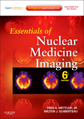 Essentials of Nuclear Medicine Imaging - Fred A. Mettler  Jr., Milton J. Guiberteau