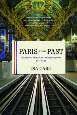 Paris to the Past - Ina Caro