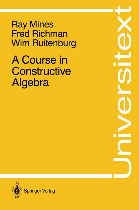 A Course in Constructive Algebra - Ray Mines, Fred Richman, Wim Ruitenburg