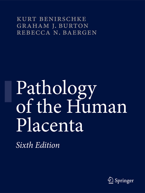 Pathology of the Human Placenta - Kurt Benirschke, Graham J. Burton, Rebecca N Baergen