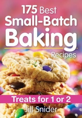 175 Best Small-Batch Baking Recipes: Treats for 1 or 2 - Jill Snider