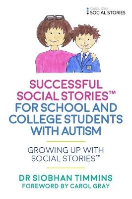 Successful Social Stories™ for School and College Students with Autism - Siobhan Timmins