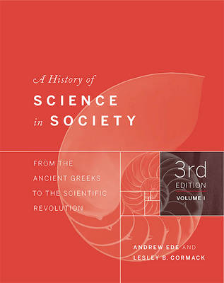 A History of Science in Society, Volume I - Andrew Ede, Lesley Cormack