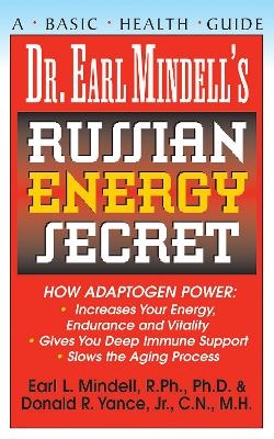 Dr. Earl Mindell's Russian Energy Secret - Earl Mindell, Donald R. Yance