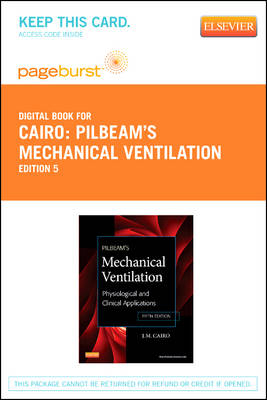 Pilbeam'S Mechanical Ventilation - Pageburst Retail (User Guide and Access Code): Physiological and Clinical Application