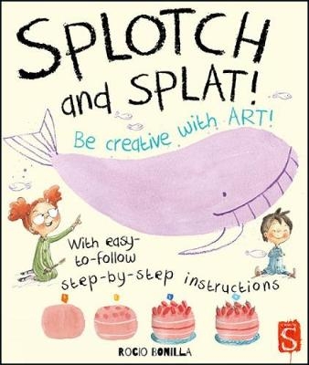 Splotch and Splat: Get Creative - Rocio Bonilla