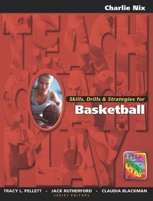 Skills, Drills & Strategies for Basketball - Charlie Nix