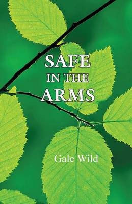 Safe in the Arms - Gale Wild