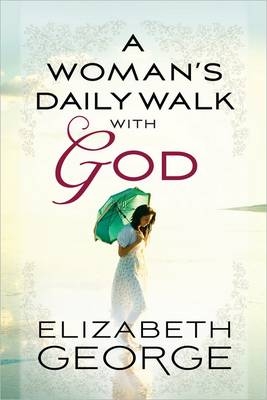 A Woman's Daily Walk with God - Elizabeth George