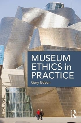 Museum Ethics in Practice - Gary Edson