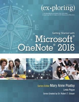 Exploring Getting Started with Microsoft OneNote 2016 - Mary Anne Poatsy, Robert Grauer, Linda Pogue