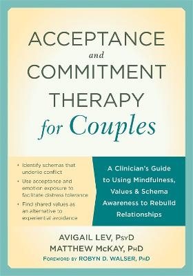 Acceptance and Commitment Therapy for Couples - Avigail Lev, Matthew McKay