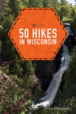 50 Hikes in Wisconsin - Ellen Morgan, John Morgan