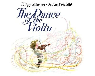 The Dance of the Violin - Kathy Stinson