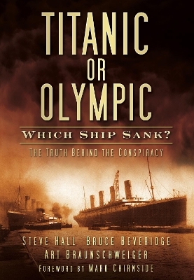 Titanic or Olympic: Which Ship Sank? - Steve Hall, Bruce Beveridge, Art Braunschweiger