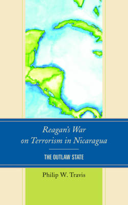 Reagan's War on Terrorism in Nicaragua - Philip W. Travis