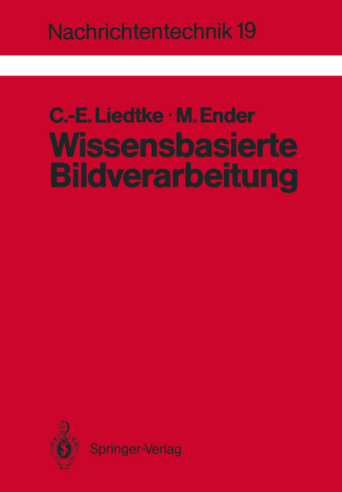 Wissensbasierte Bildverarbeitung - Claus-E. Liedtke, Manfred Ender