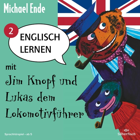 Englisch lernen mit Jim Knopf 2: Englisch lernen mit Jim Knopf und Lukas dem Lokomotivführer - Teil 2 - Michael Ende