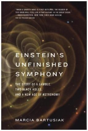 Einstein’s Unfinished Symphony - Marcia Bartusiak