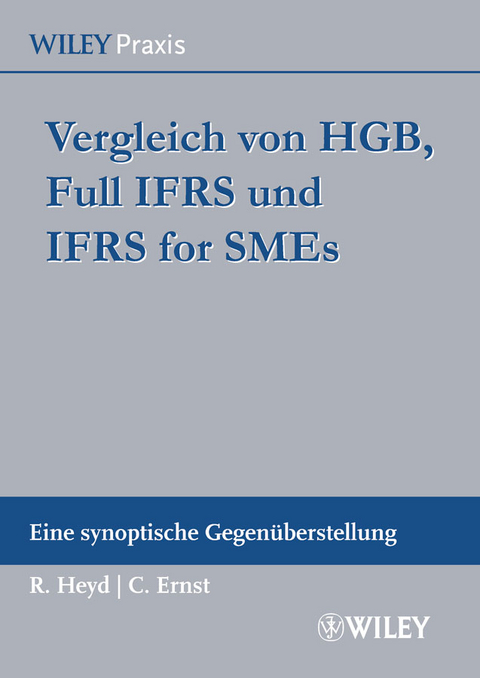 Vergleich von HGB, Full IFRS und IFRS for SMEs - Reinhard Heyd, Carsten Ernst, Ulf Mohrmann