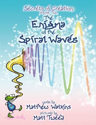 The Enigma of the Spiral Waves - Matthew Watkins