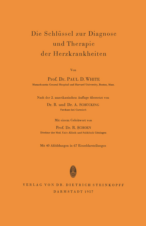 Die Schlüssel zur Diagnose und Therapie der Herzkrankheiten - Paul D. White