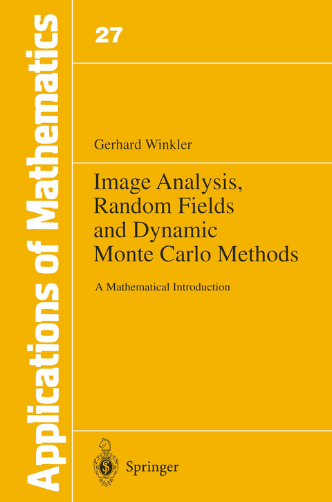 Image Analysis, Random Fields and Dynamic Monte Carlo Methods - Gerhard Winkler