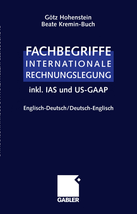 Fachbegriffe Internationale Rechnungslegung/Glossary of international accounting terms - Götz Hohenstein, Beate Kremin-Buch