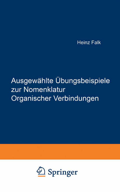 Ausgewählte Übungsbeispiele zur Nomenklatur Organischer Verbindungen - Heinz Falk