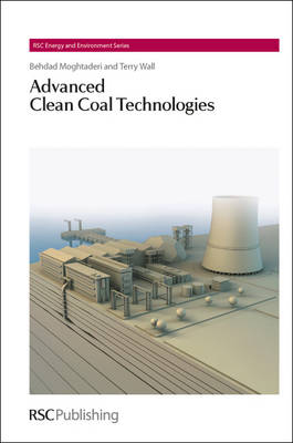 Advanced Clean Coal Technologies - Behdad Moghtaderi, Terry Wall