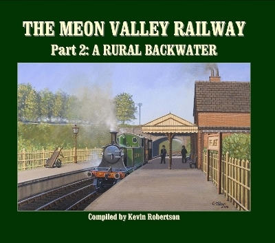 The Meon Valley Line, Part 2: A Rural Backwater - Kevin Robertson