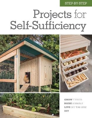 Step-by-Step Projects for Self-Sufficiency -  Editors of Cool Springs Press