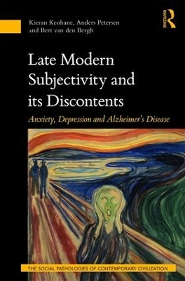 Late Modern Subjectivity and its Discontents - Kieran Keohane, Anders Petersen, Bert van den Bergh