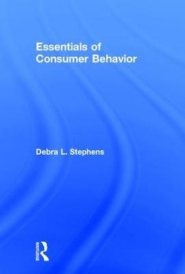 Essentials of Consumer Behavior - Debra L. Stephens