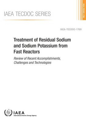 Treatment of residual sodium and sodium potassium from fast reactors -  International Atomic Energy Agency