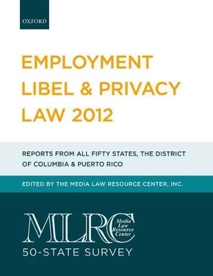 MLRC 50-State Survey: Employment Libel & Privacy Law 2012 - Inc. The Media Law Resource Center