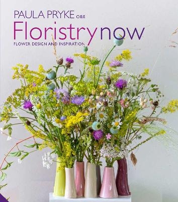 Floristry Now - Paula Pryke