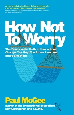 How Not To Worry - Paul McGee