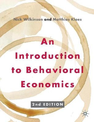 An Introduction to Behavioral Economics - Nick Wilkinson, Matthias Klaes