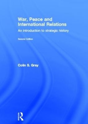 War, Peace and International Relations - Colin Gray