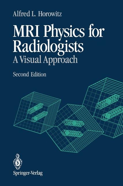 MRI Physics for Radiologists - Alfred L. Horowitz