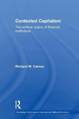 Contested Capitalism - Richard W. Carney